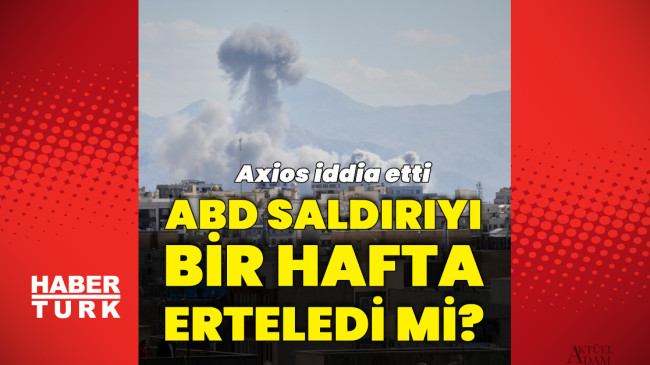 ABD İran’a saldırıları bir hafta erteledi mi?
