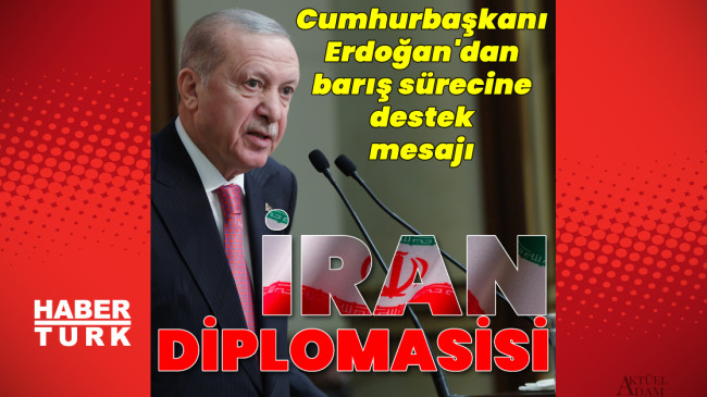 Cumhurbaşkanı Erdoğan’dan İran diplomasisi